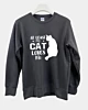 At Least My cat Loves Me - Classic Sweatshirt