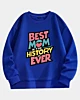 A Girl Says Best Mom In History Ever Drop Shoulder Fleece Sweatshirt