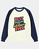 A Girl Says Best Mom In History Ever Raglan Sleeve Sweatshirt