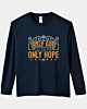 Christian Only God Is Our Only Hope Long Sleeve T-Shirt