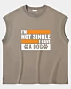 Cool I'm Not Single I Have A Dog Sleeveless T-shirt