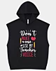 Don't Make Me Use My Terchers Voice Sleeveless Hoodie