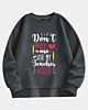 Don't Make Me Use My Terchers Voice Drop Shoulder Fleece Sweatshirt