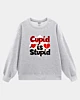 Cupid Is Stupid Drop Shoulder Sweatshirt