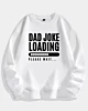 Funny Dad Joke Loading Please Wait Drop Shoulder Fleece Sweatshirt