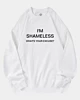 I'm Shameless What's Your Excuse Oversized Sweatshirt