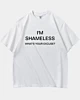 I'm Shameless What's Your Excuse Camiseta oversize de gran gramaje