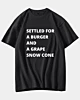 Settled For A Burger And A Grape Snow Cone 1 Oversized Drop Shoulder T-Shirt