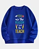 You Are The Reason To Love To Teach Drop Shoulder Fleece Sweatshirt