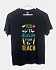 You Are The Reason To Love To Teach Lightweight T-Shirt