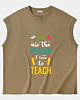 You Are The Reason To Love To Teach Sleeveless T-shirt