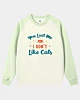 You Lost Me At I Don't Like Cats Raglan Sleeve Sweatshirt